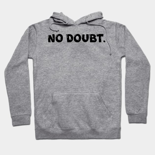 No Doubt. Hoodie by Absign